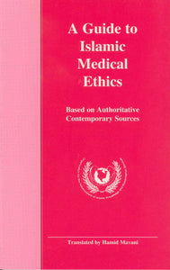 A Guide to Islamic Medical Ethics