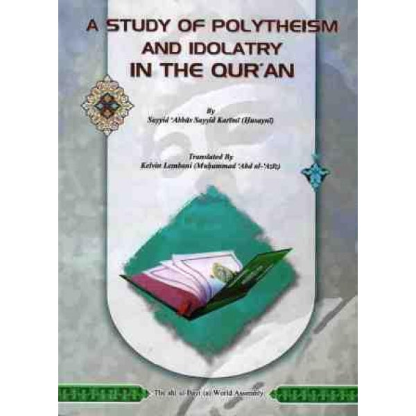 A Study of Polytheism and Idolatry In The Quran