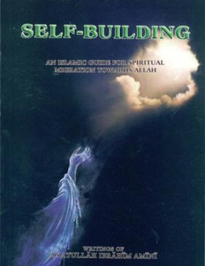 Self-Building - An Islamic Guide for Spiritual Migration Towards Allah