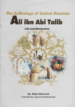 The Sufferings of Amirol Mominin Ali ibn Abi Talib